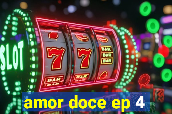 amor doce ep 4